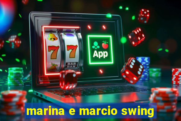 marina e marcio swing